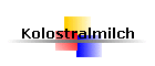 Kolostralmilch