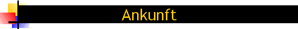 Ankunft