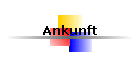 Ankunft