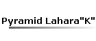 Pyramid Lahara"K"